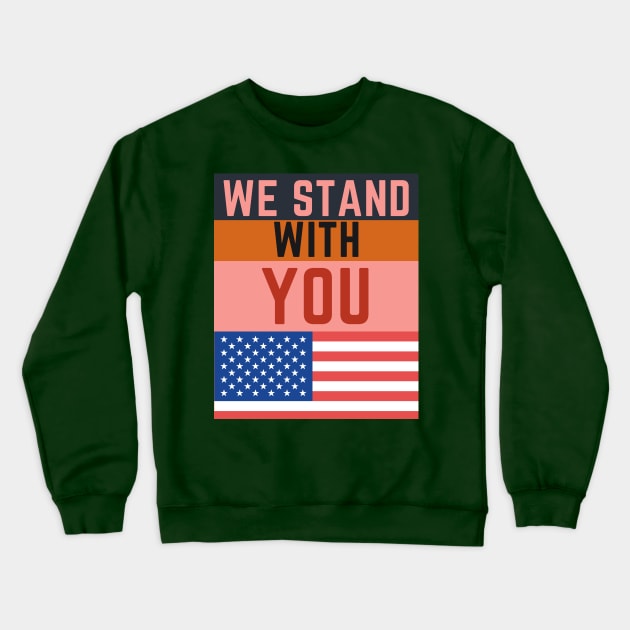 WE STAND WITH YOU Crewneck Sweatshirt by Be Awesome one